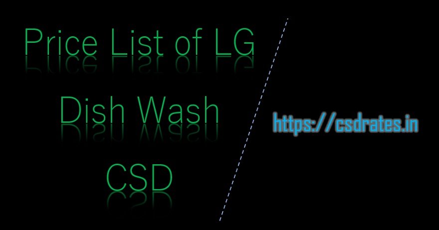 New Price List of LG Dish Wash available in CSD Army canteen