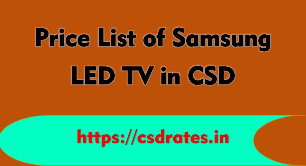 New Price List of Samsung LED TV available in CSD Military canteen