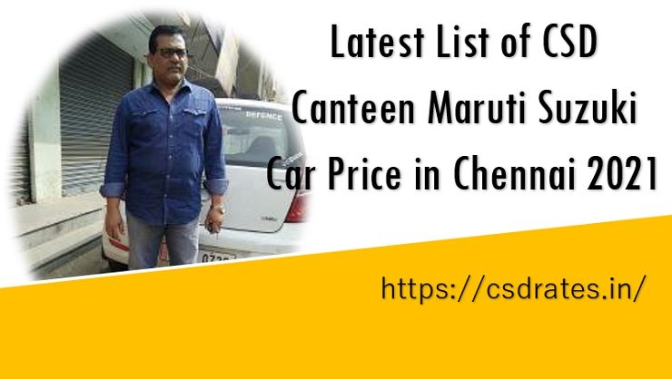 Latest List of CSD Canteen Maruti Suzuki Car Price in Chennai 2021